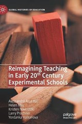 Reimagining Teaching in Early 20th Century Experimental Schools - HAI,  Alessandra Arce ; May, Helen ; Nawrotzki, Kristen ; Prochner, Larry - 9783030509637
