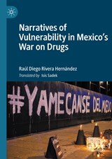 Narratives of Vulnerability in Mexico's War on Drugs - Raul Diego Rivera Hernandez - 9783030511463