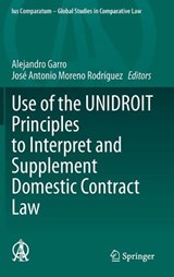 Use of the UNIDROIT Principles to Interpret and Supplement Domestic Contract Law - GARRO,  Alejandro ; Moreno Rodriguez, Jose Antonio - 9783030543211