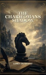 The Charwomans Shadow - Lord Dunsany - 9783030548681