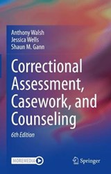 Correctional Assessment, Casework, and Counseling - WALSH,  Anthony ; Wells, Jessica ; Gann, Shaun M. - 9783030552251