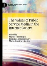 The Values of Public Service Media in the Internet Society - TUNEZ-LOPEZ,  Miguel ; Campos-Freire, Francisco ; Rodriguez-Castro, Marta - 9783030564650