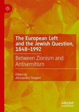 The European Left and the Jewish Question, 1848-1992 - TARQUINI,  Alessandra - 9783030566647