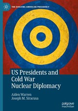 US Presidents and Cold War Nuclear Diplomacy - Aiden Warren ; Joseph M. Siracusa - 9783030619534
