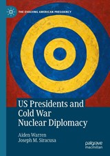 US Presidents and Cold War Nuclear Diplomacy - Aiden Warren ; Joseph M. Siracusa - 9783030619565