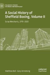 A Social History of Sheffield Boxing, Volume II - BELL,  Matthew ; Armstrong, Gary - 9783030635527