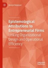 Epistemological Attributions to Entrepreneurial Firms - RAJAGOPAL,  Ananya - 9783030646349