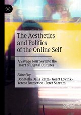 The Aesthetics and Politics of the Online Self - Donatella Della Ratta ; Geert Lovink ; Teresa Numerico - 9783030654993