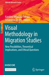 Visual Methodology in Migration Studies - Karolina Nikielska-Sekula ; Amandine Desille - 9783030676070