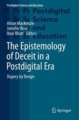 The Epistemology of Deceit in a Postdigital Era - MACKENZIE,  Alison ; Rose, Jennifer ; Bhatt, Ibrar - 9783030721565