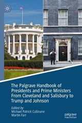 The Palgrave Handbook of Presidents and Prime Ministers From Cleveland and Salisbury to Trump and Johnson - CULLINANE,  Michael Patrick ; Farr, Martin - 9783030722753