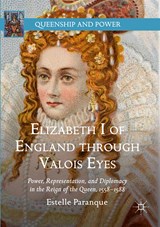 Elizabeth I of England through Valois Eyes - Estelle Paranque - 9783030724351