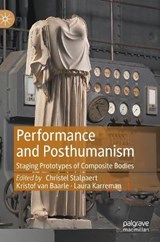 Performance and Posthumanism - STALPAERT,  Christel ; van Baarle, Kristof ; Karreman, Laura - 9783030747442