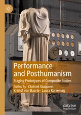 Performance and Posthumanism - Christel Stalpaert ; Kristof van Baarle ; Laura Karreman - 9783030747473