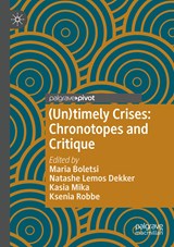 (Un)timely Crises - Maria Boletsi ; Natashe Lemos Dekker ; Kasia Mika ; Ksenia Robbe - 9783030749484