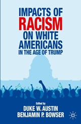 Impacts of Racism on White Americans In the Age of Trump - Duke W. Austin ; Benjamin P. Bowser - 9783030752316