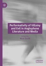 Performativity of Villainy and Evil in Anglophone Literature and Media - ZOUIDI,  Nizar - 9783030760571