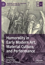 Humorality in Early Modern Art, Material Culture, and Performance - Amy Kenny ; Kaara L. Peterson - 9783030776176