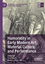 Humorality in Early Modern Art, Material Culture, and Performance - Amy Kenny ; Kaara L. Peterson - 9783030776206