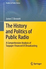The History and Politics of Public Radio - BENNETT,  James T. - 9783030800185