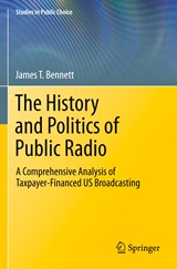 The History and Politics of Public Radio - James T. Bennett - 9783030800215