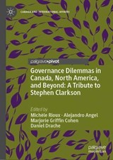 Governance Dilemmas in Canada, North America, and Beyond: A Tribute to Stephen Clarkson - RIOUX,  Michele ; Angel, Alejandro ; Cohen, Marjorie Griffin - 9783030819729