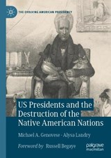 US Presidents and the Destruction of the Native American Nations - GENOVESE,  Michael A. ; Landry, Alysa - 9783030835767