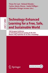 Technology-Enhanced Learning for a Free, Safe, and Sustainable World - Tinne De Laet ; Roland Klemke ; Carlos Alario-Hoyos - 9783030864354