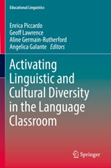 Activating Linguistic and Cultural Diversity in the Language Classroom - Enrica Piccardo ; Geoff Lawrence ; Aline Germain-Rutherford ; Angelica Galante - 9783030871260