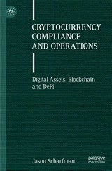 Cryptocurrency Compliance and Operations - Jason Scharfman - 9783030880026