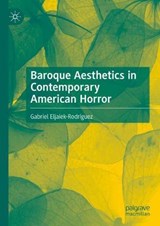 Baroque Aesthetics in Contemporary American Horror - ELJAIEK-RODRIGUEZ,  Gabriel - 9783030882501