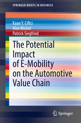 The Potential Impact of E-Mobility on the Automotive Value Chain - Kaan Y. Ciftci ; Alex Michel ; Patrick Siegfried - 9783030955984