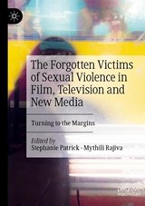 The Forgotten Victims of Sexual Violence in Film, Television and New Media - RAJIVA,  Mythili ; Patrick, Stephanie - 9783030959371