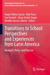 Transitions to School: Perspectives and Experiences from Latin America - Angel Urbina-García ;  Bob Perry ;  Benilde García-Cabrero ;  Divya Jindal-Snape ;  Sue Dockett - 9783030989378