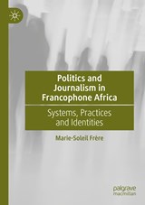 Politics and Journalism in Francophone Africa - Marie-Soleil Frère - 9783030994013
