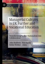 Managerial Cultures in UK Further and Vocational Education - BALDWIN,  John ; Raven, Neil ; Webber - Jones, Robin - 9783031044427