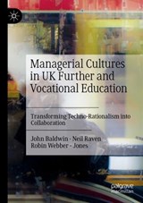 Managerial Cultures in UK Further and Vocational Education  - John Baldwin ; Neil Raven ; Robin Webber - Jones - 9783031044458