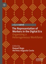 The Representation of Workers in the Digital Era - Raquel Rego ; Hermes Augusto Costa - 9783031046513