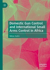 Domestic Gun Control and International Small Arms Control in Africa