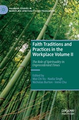 Faith Traditions and Practices in the Workplace Volume II - Mai Chi Vu ; Nadia Singh ; Nicholas Burton ; Irene Chu - 9783031095399