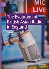 The Evolution of British Asian Radio in England - Gloria Khamkar - 9783031104244