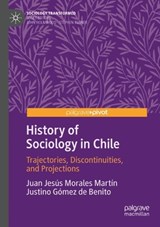 History of Sociology in Chile - Juan Jesús Morales Martín ; Justino Gómez de Benito - 9783031104831
