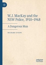 W.J. MacKay and the NSW Police, 1910-1948 - EVANS,  Richard - 9783031109201
