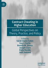 Contract Cheating in Higher Education - Sarah Elaine Eaton ; Guy J. Curtis ; Brenda M. Stoesz ; Joseph Clare ; Kiata Rundle ; Josh Seeland - 9783031126796