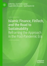 Islamic Finance, FinTech, and the Road to Sustainability - JUMAT,  Zul Hakim ; Hafiz Khateeb, Saqib ; Nazim Ali, Syed - 9783031133015