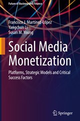 Social Media Monetization - Francisco J. Martinez-Lopez ; Yangchun Li ; Susan M. Young - 9783031145742