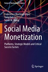 Social Media Monetization - Francisco J. Martínez-López ;  Susan M. Young ;  Yangchun Li - 9783031145773