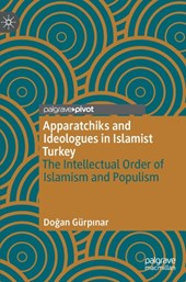 Apparatchiks and Ideologues in Islamist Turkey