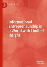 Informational Entrepreneurship in a World with Limited Insight - James O. Fiet - 9783031165344