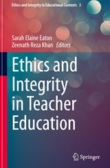 Ethics and Integrity in Teacher Education - Sarah Elaine Eaton ; Zeenath Reza Khan - 9783031169212